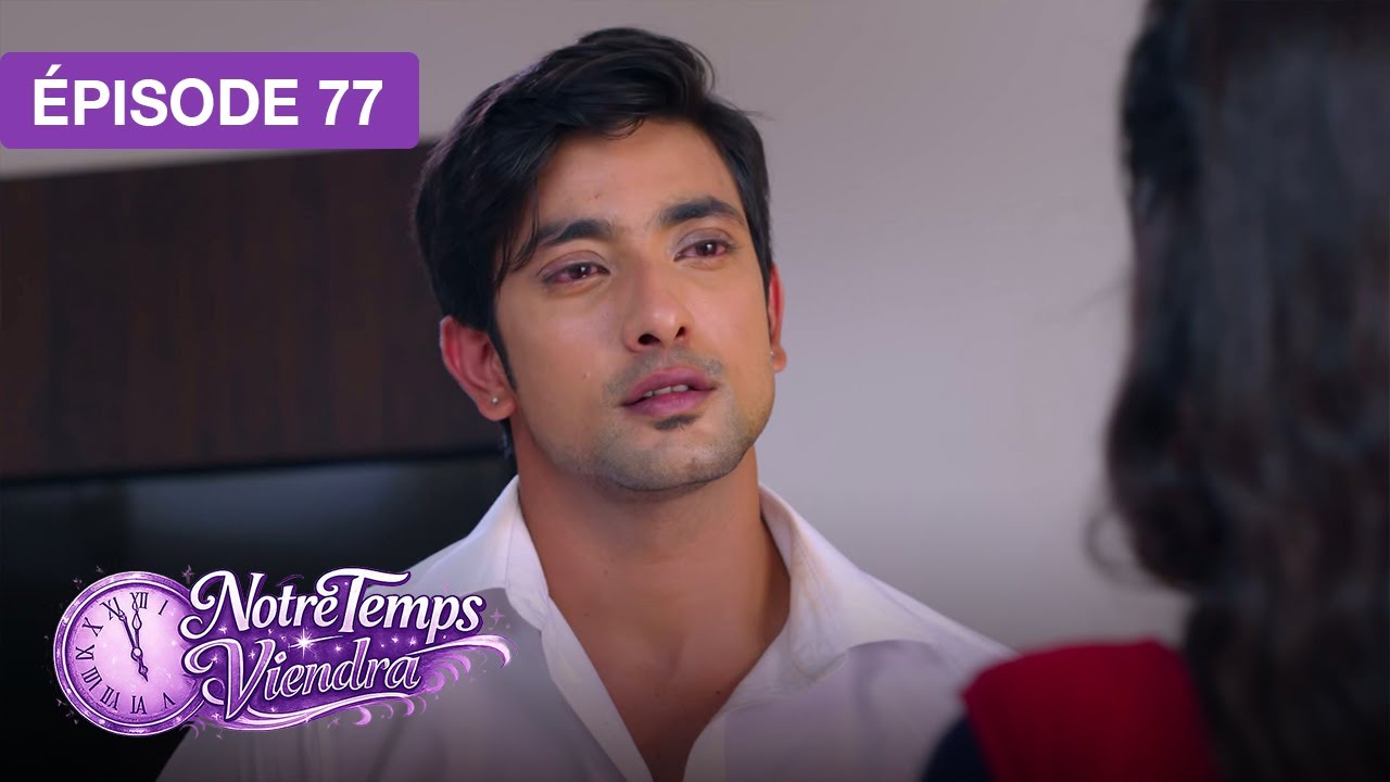 Notre Temps Viendra (Apna Time Bhi Aayega) - Épisode 77 🇫🇷