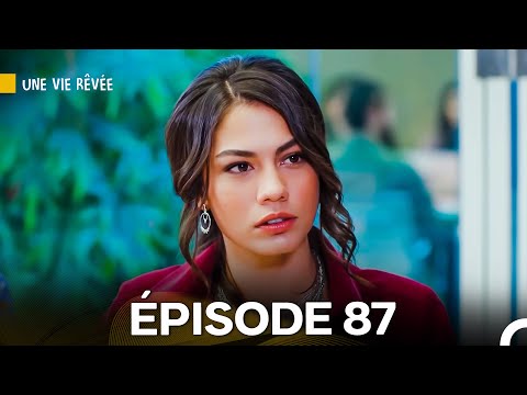 Une Vie Rêvée Épisode 87 (Doublage en Français)
