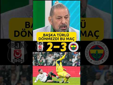Bu Maç Başka Türlü Dönmezdi🔥Erman Toroğlu #fenerbahçe #beşiktaş