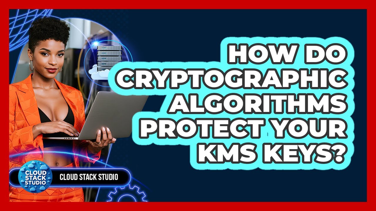 Unlocking Security: How Cryptographic Algorithms Safeguard Your KMS Keys 🔐