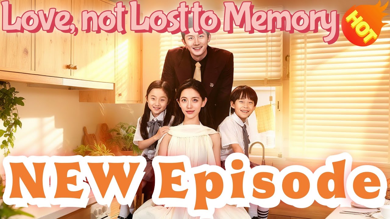 Love, Not Lost to Memory (DUBBED) | New Romantic Drama 2025 📺