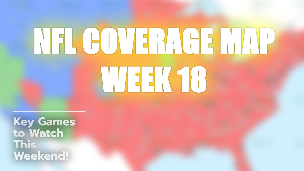NFL Week 18 Coverage Map: Find Out Which Games You Can Watch 🏈