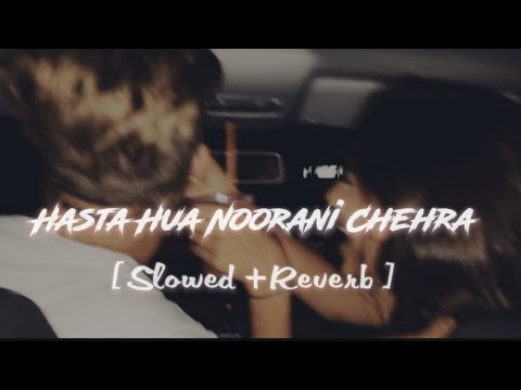 Hastaa Hua Noorani Chehra  |  Laxmikant Kudalkar, Pyarelal | (Slowed+Reverb) |