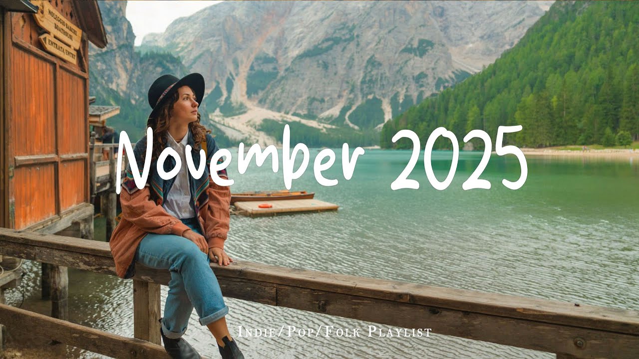 November 2025 Chill Vibes Playlist 🍁 | Uplifting Indie, Pop, Folk & Acoustic Tunes