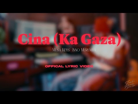 Musa Keys & Murumba Pitch - Cina (Lyric Video)