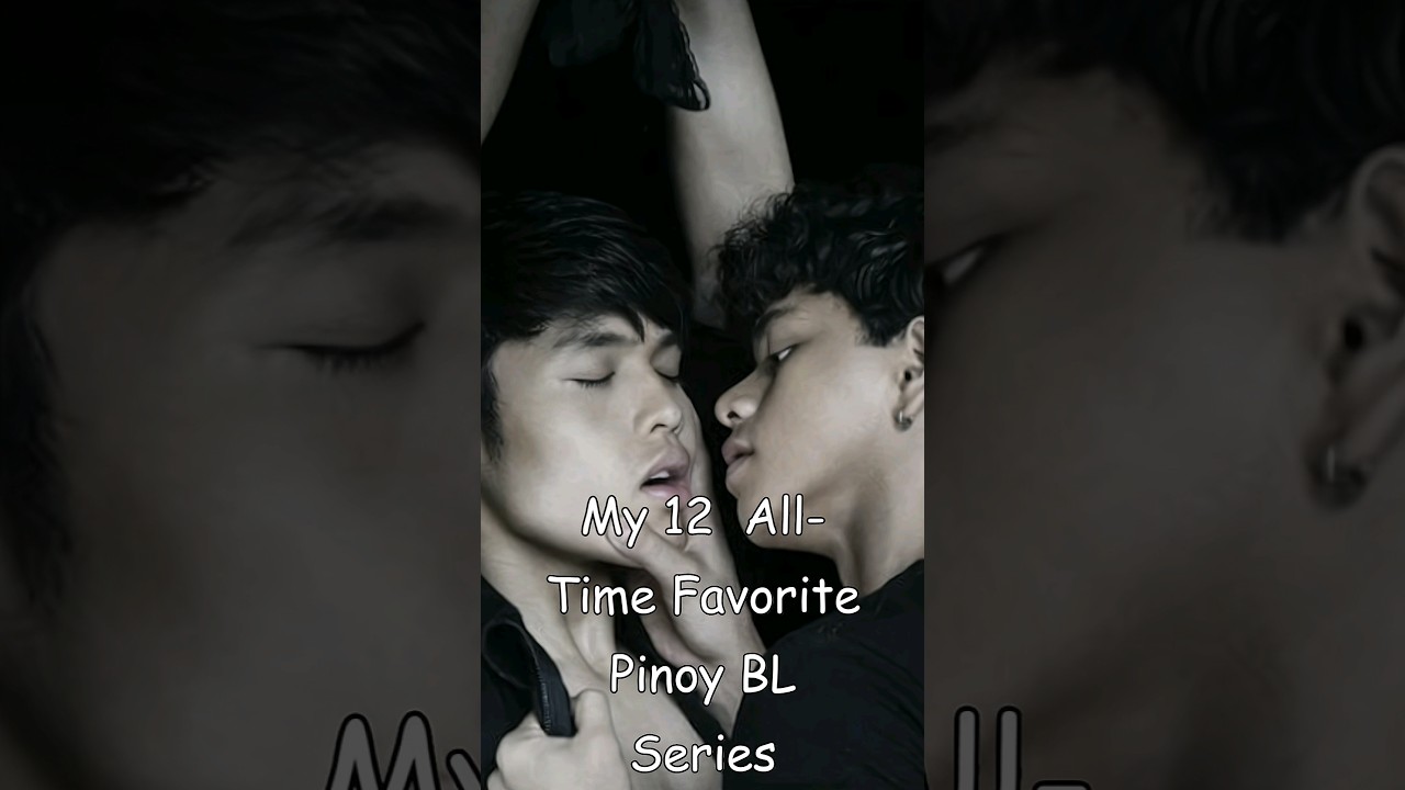 My 12 Top 12 Must-Watch Pinoy BL Series 🇵🇭