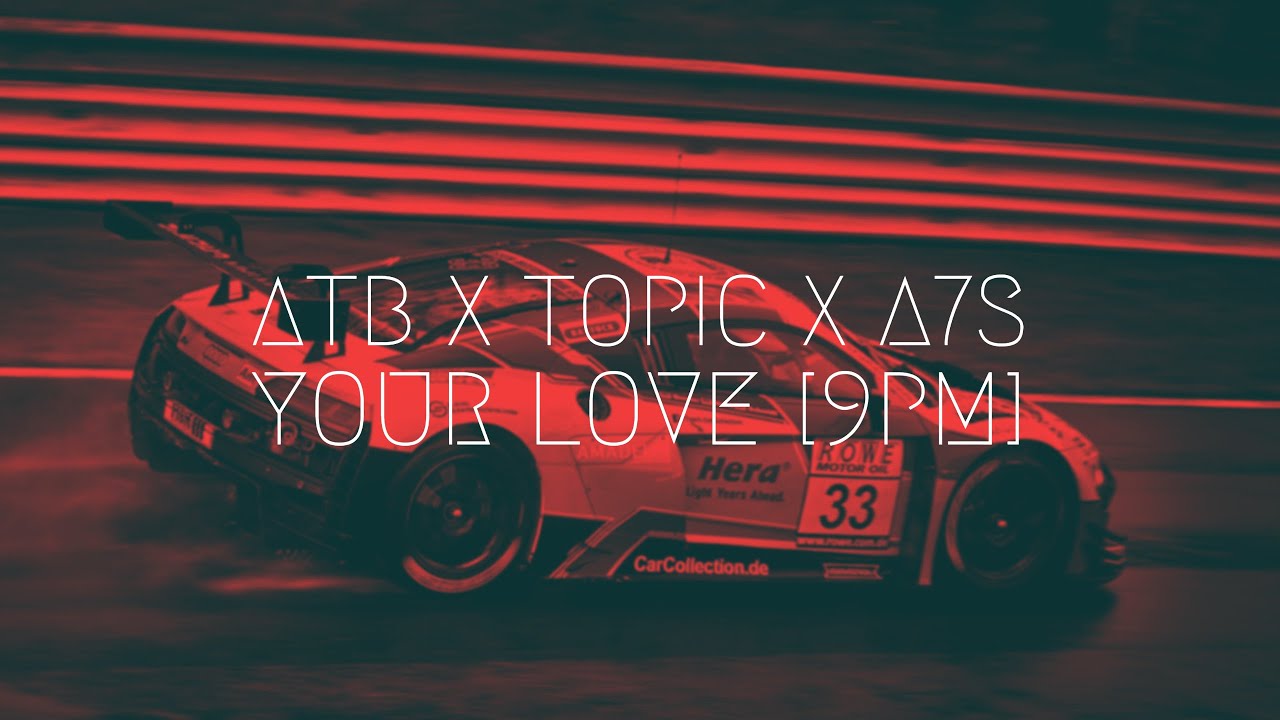 ATB x Topic x A7S - Your Love [9PM] Extended Remix 🎶 | Best Car Music Playlist