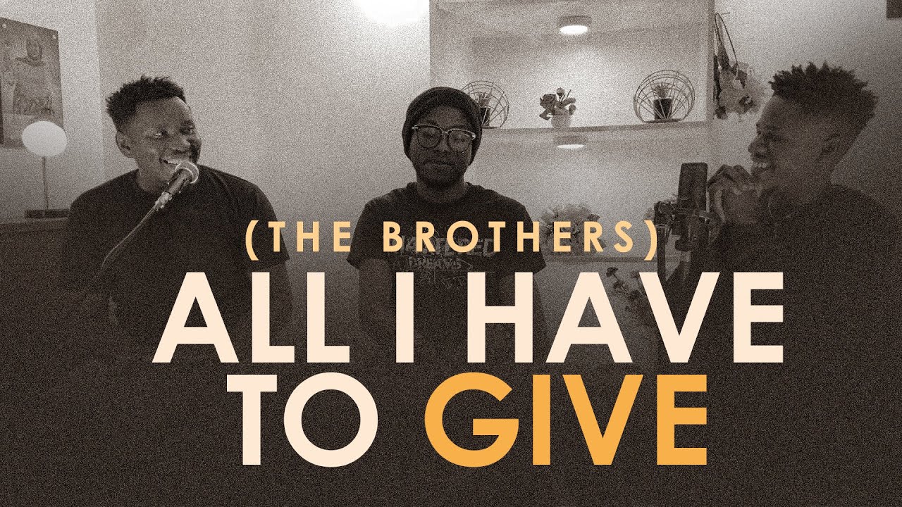 All I have to Give | Brothers | Worship Songs | Gospel Music ๐โโ๏ธ