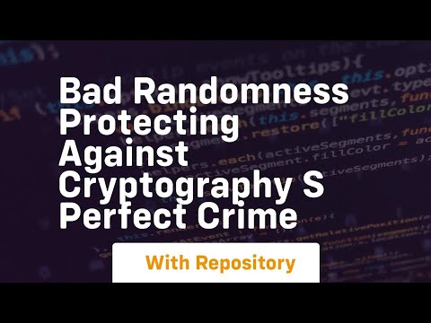 Bad randomness protecting against cryptography s perfect crime