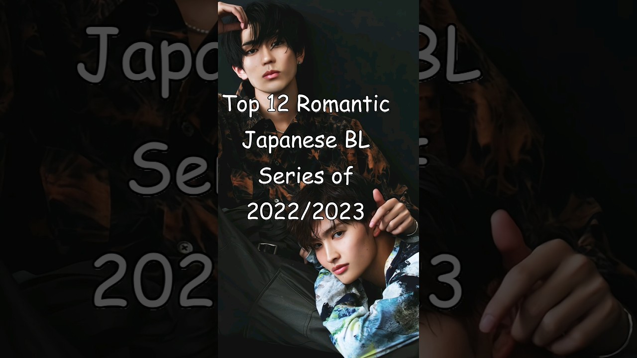 Top 12 Romantic Japanese BL Series of 2022/2023