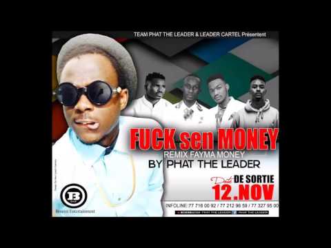 PHAT THE LEADER F...CK sen MONEY (remix FAYMA MONEY)