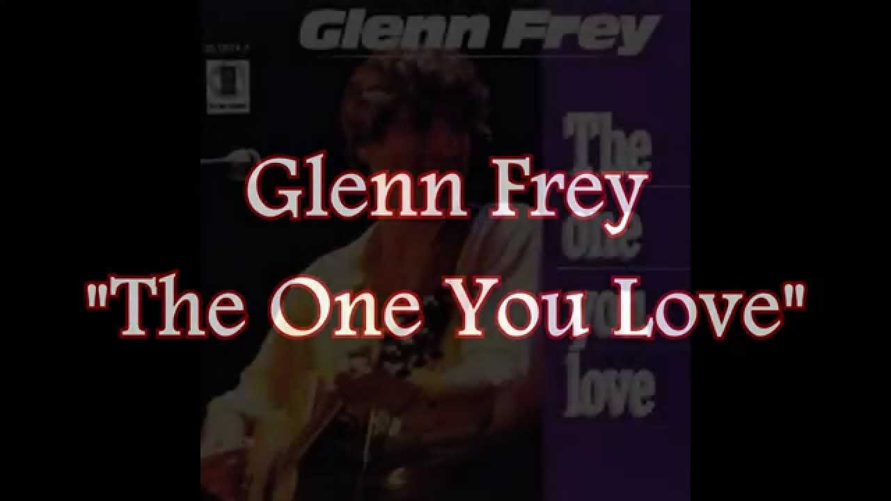 Glenn Frey - The One You Love (80's Lyrics) 🎶