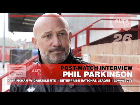 PHIL PARKINSON - ALTRINCHAM Vs CARLISLE UNITED - Post-Match Interview 20/09/2025