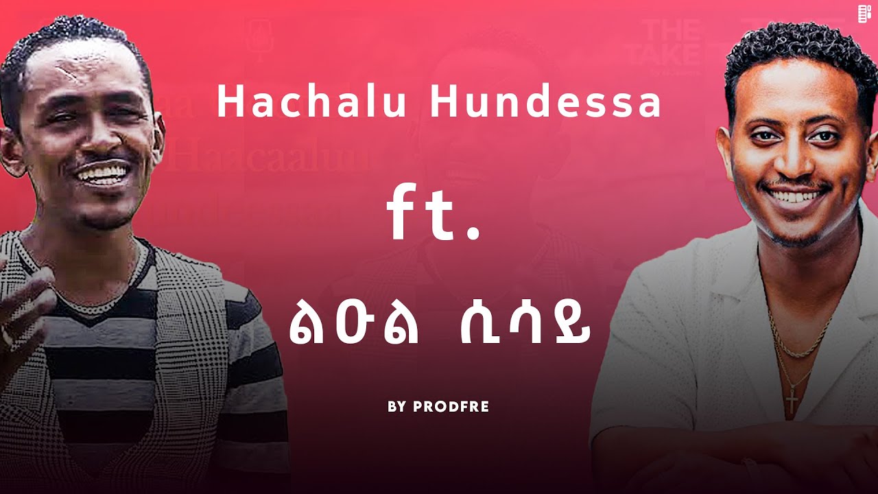 Epic Ethiopian Mashup: Hachalu Hundessa & Leul Sisay 🎶