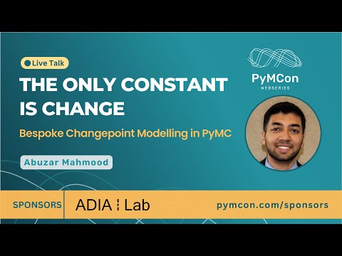 PyMCon Web Series - The Only Constant is Change: Bespoke Changepoint Modelling in PyMC | Abuzar