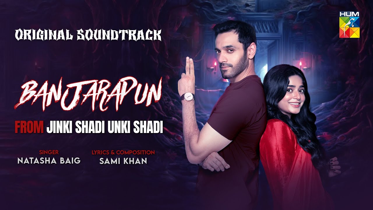 Jinn Ki Shadi Un Ki Shadi OST ‘Banjarapun’ | Wahaj Ali & Sehar Khan | Natasha Baig | HUM TV