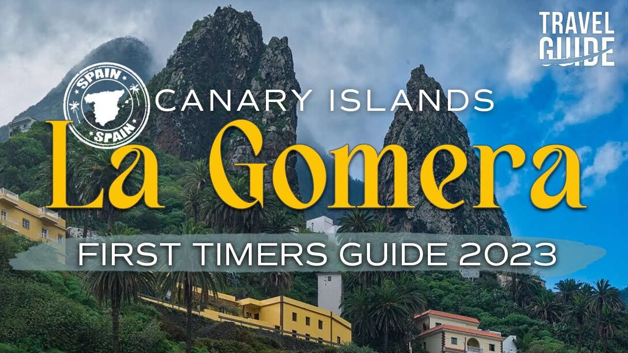 La Gomera Travel Tips for First-Time Visitors ✈️