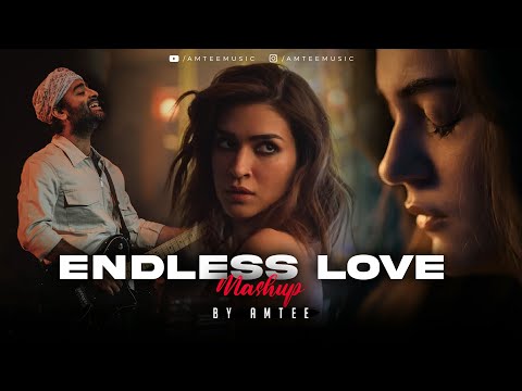 Endless Love Mashup | Amtee | Arijit Singh | Bollywood Mashup 2025 | Jukebox