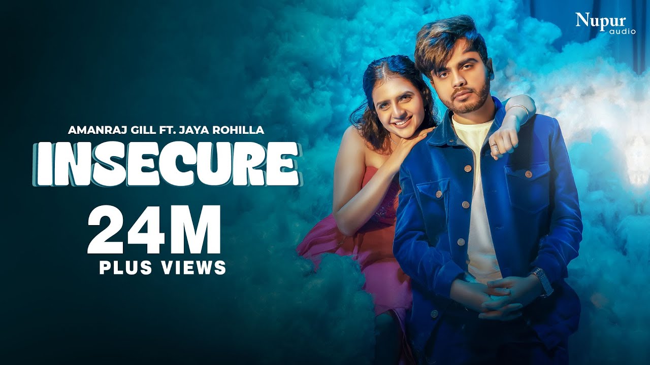 Insecure (Full Video) - Amanraj Gill & Jaya Rohillaa 🎶