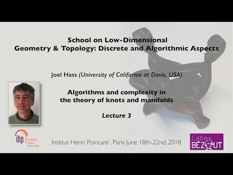 Joel Hass - Lecture 3 - Algorithms and complexity in the theory of knots and manifolds - 20/06/18