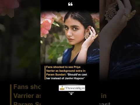 Fans shocked to see Priya Varrier as background extra in Param Sundari