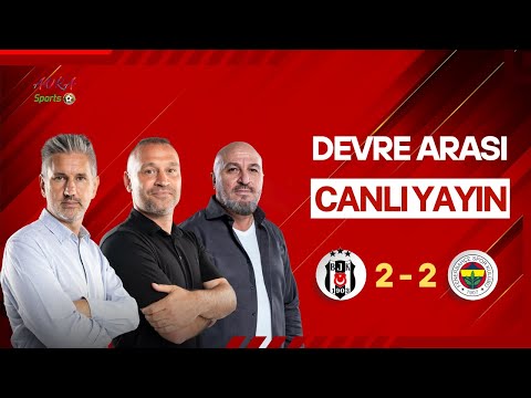 |🔴CANLI | BEŞİKTAŞ - FENERBAHÇE  |  DEVRE ARASI | ATAKAN KURT, SERKAN BALCI , AKIN ALTAY