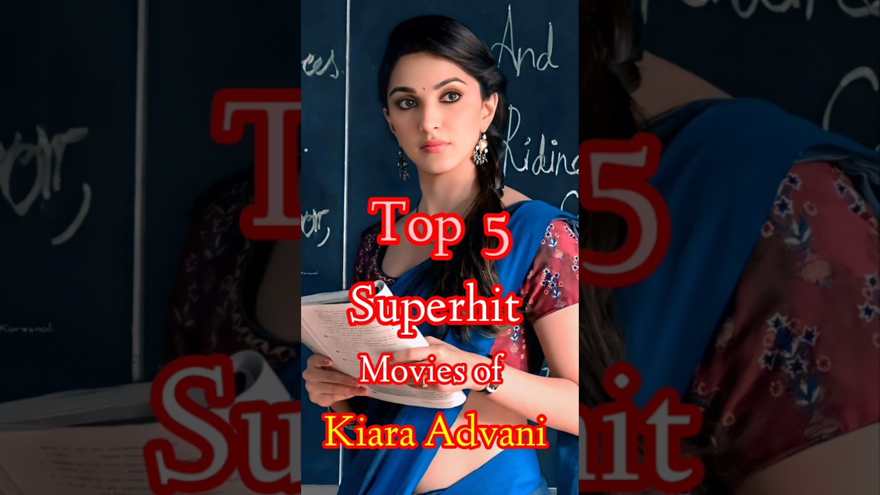 Kiara Advani Top 5 Superhit movies 😱🥰 || Top 10 Cinema || #shorts #kiaraadvani