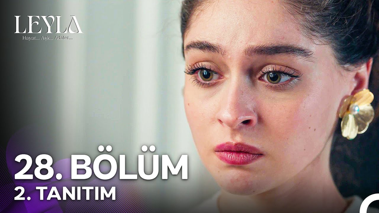 Leyla: Hayat, Aşk ve Adalet 28. Bölüm Tanıtımı ❤️