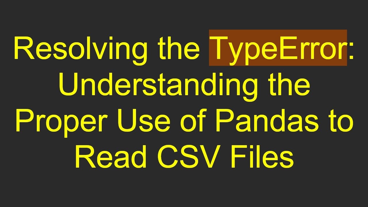 Fixing TypeError in Pandas Read CSV 📝