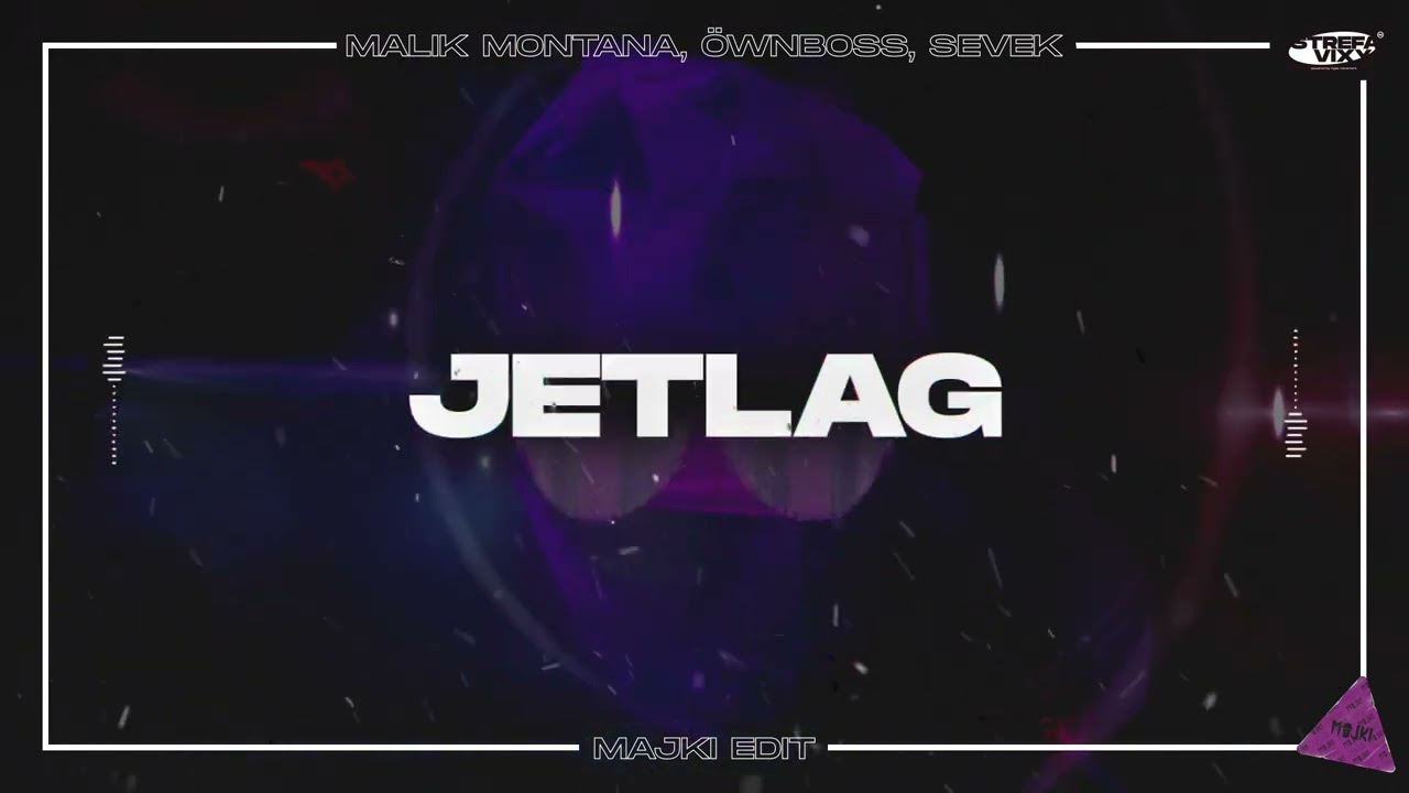 Malik Montana, Öwnboss x Sevek - Jetlag (Majki Edit)