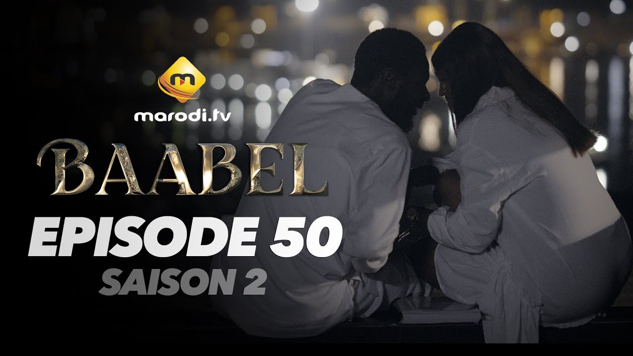 Baabel - Saison 2 Épisode 50 VOSTFR | Émotions Intenses et Accessibles en Afrique 🇸🇳