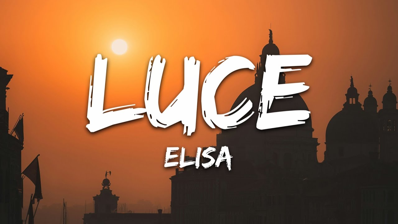 Elisa - Luce (Tramonti a Nord Est) [Testo/Lyrics]