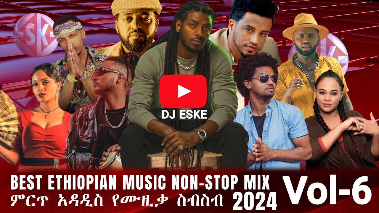 DJ Eske's 2024 Ethiopian Music Mix Vol-6 🎶