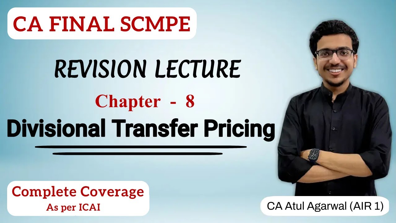 Chapter 8 - Divisional Transfer Pricing Revision | SCMPE |Complete ICAI Coverage |Atul Agarwal AIR 1
