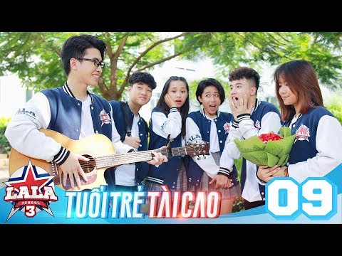 LA LA SCHOOL | TẬP 9 | Season 3 : TUỔI TRẺ TÀI CAO | Phim Học Đường Âm Nhạc 2019