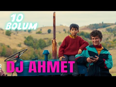 DJ Ahmet 10. Bölüm Final Full HD 🎶