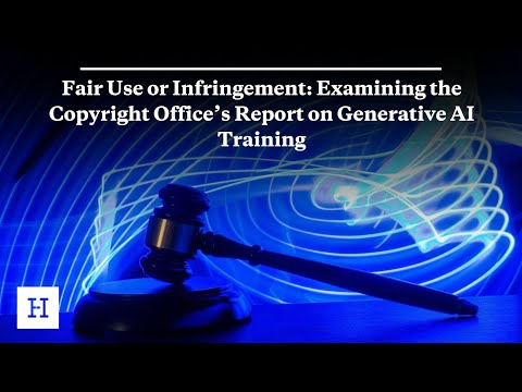 Fair Use or Infringement: Examining the Copyright Office’s Report on Generative AI Training