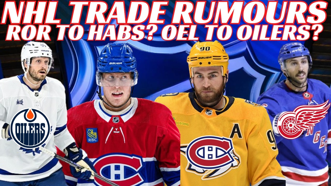 NHL Trade Rumours - Habs, Leafs, Oilers, NYR, LA, Preds, McKenna Charges Dropped, McAvoy Post
