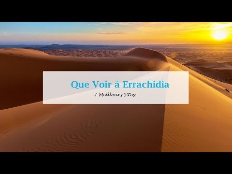 Que Voir à Errachidia: 7 Meilleurs Sites | افضل ما في الرشيدية
