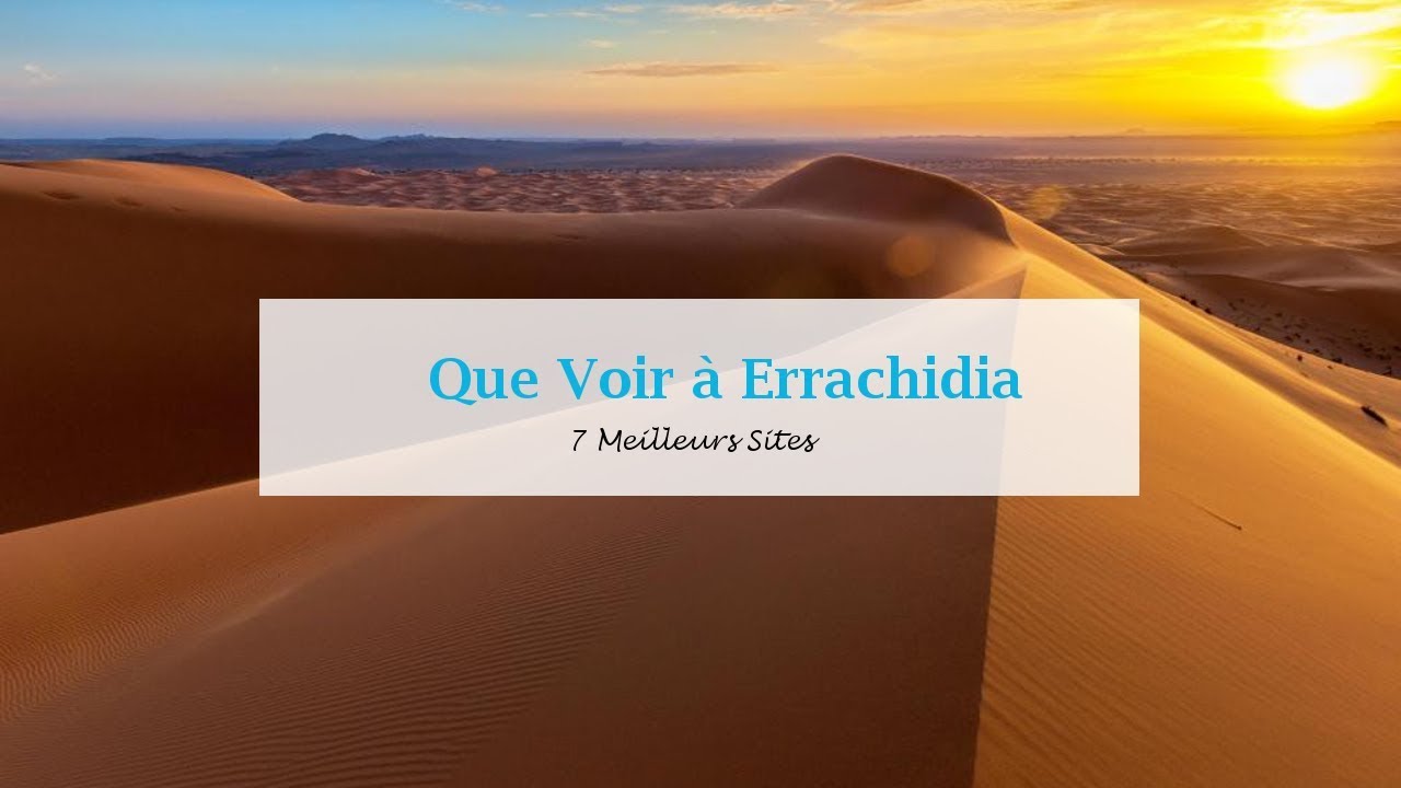 Que Voir à Errachidia : 7 Meilleurs Sites | افضل ما في الرشيدية