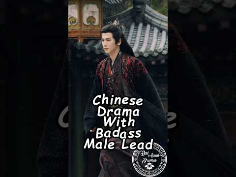 Chinese Drama With Badass Male Lead. #wuxiadrama #cdrama2025  #chinesedrama #drama