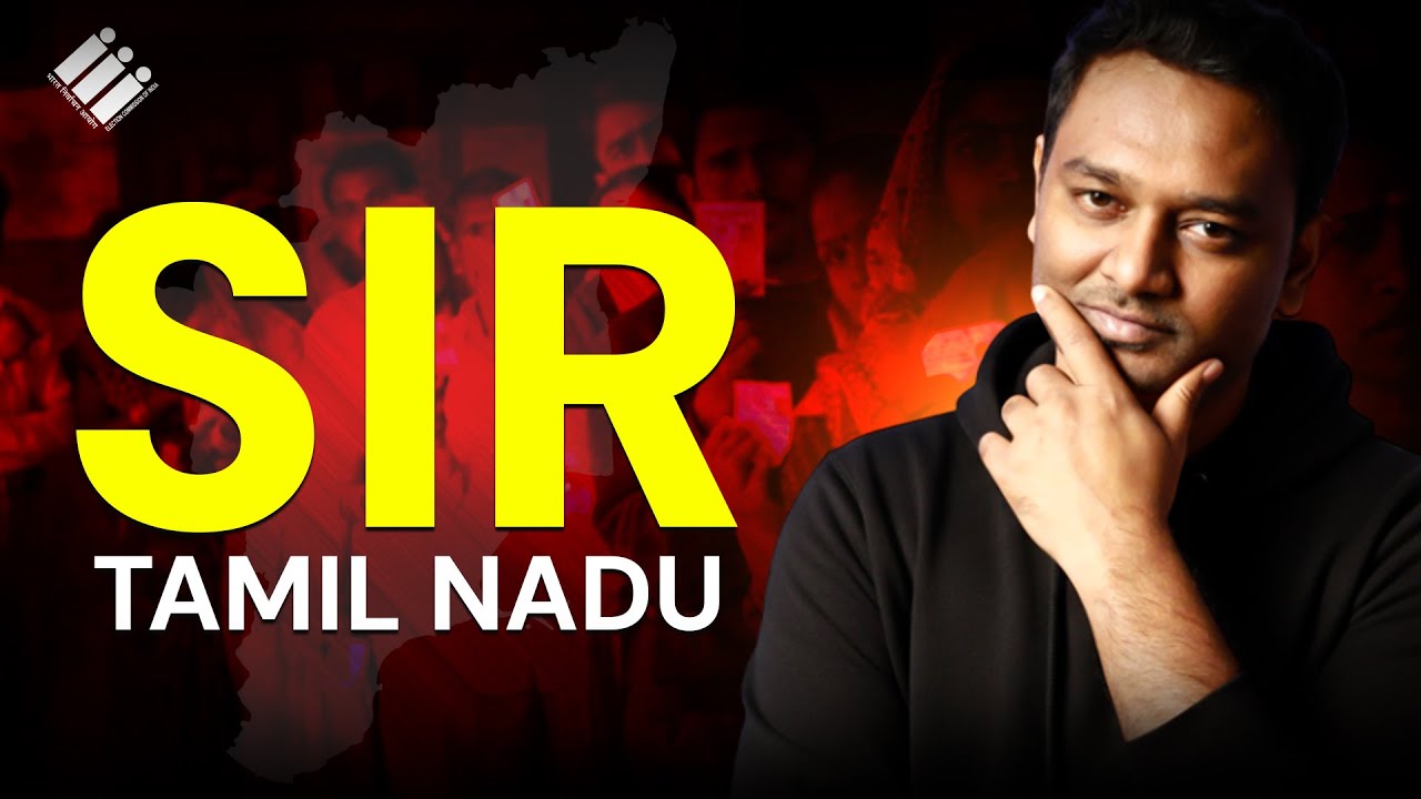 Understanding SIR & Tamil Nadu Voter Concerns