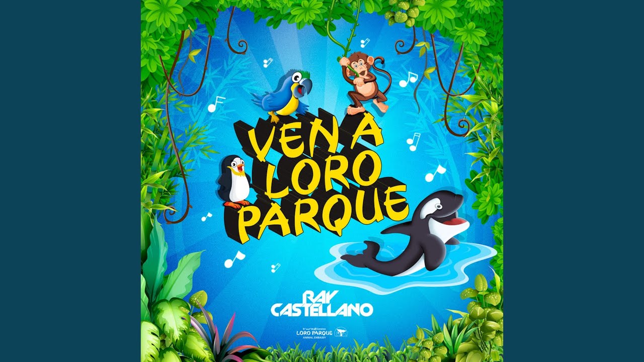 Ven a Loro Parque 🎶 - Ray Castellano