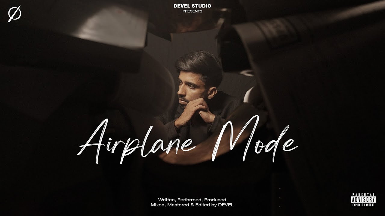 DEVEL - AIRPLANE MODE (OFFICIAL MUSIC VIDEO) HINDI RAP SONG
