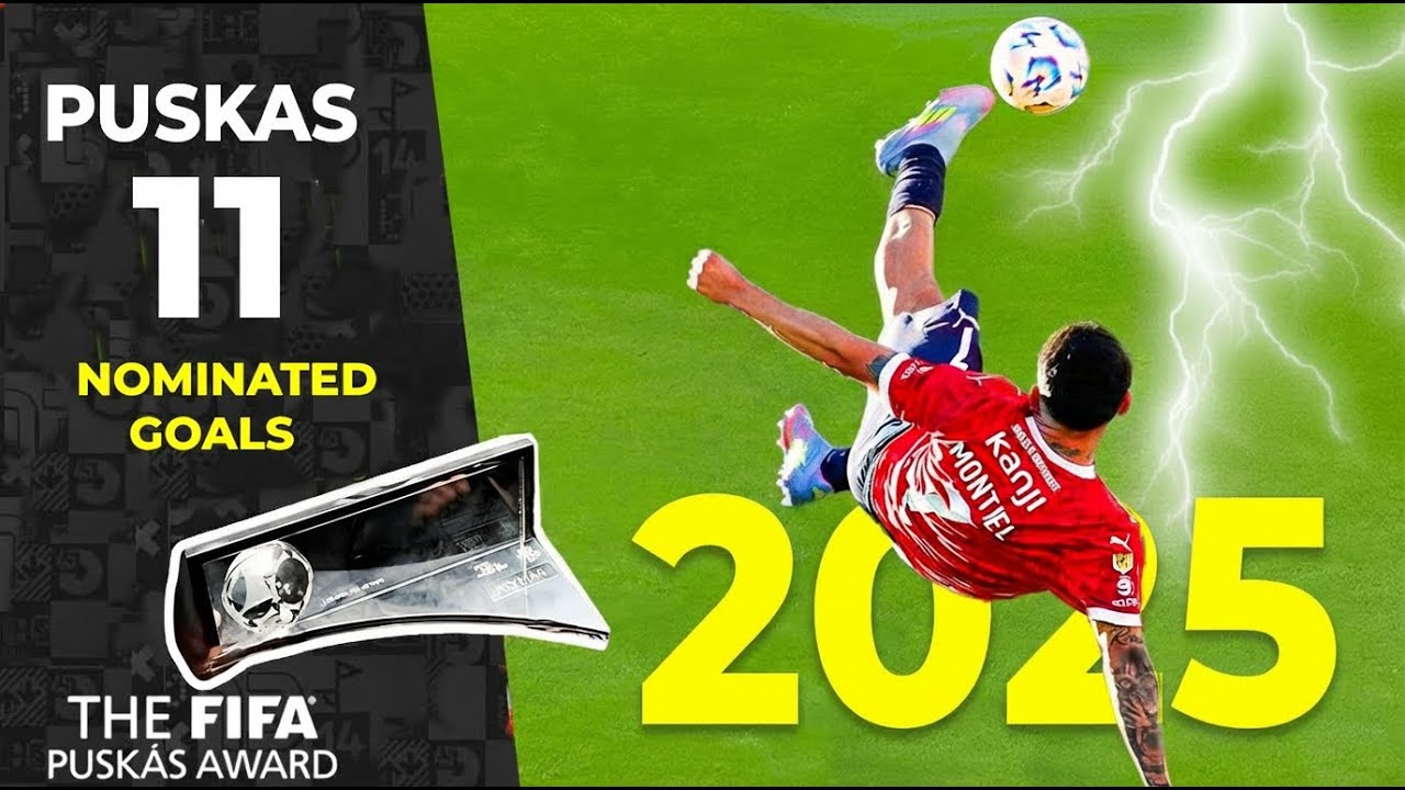 Puskas Award 2025 – 11 Nominated Goals
