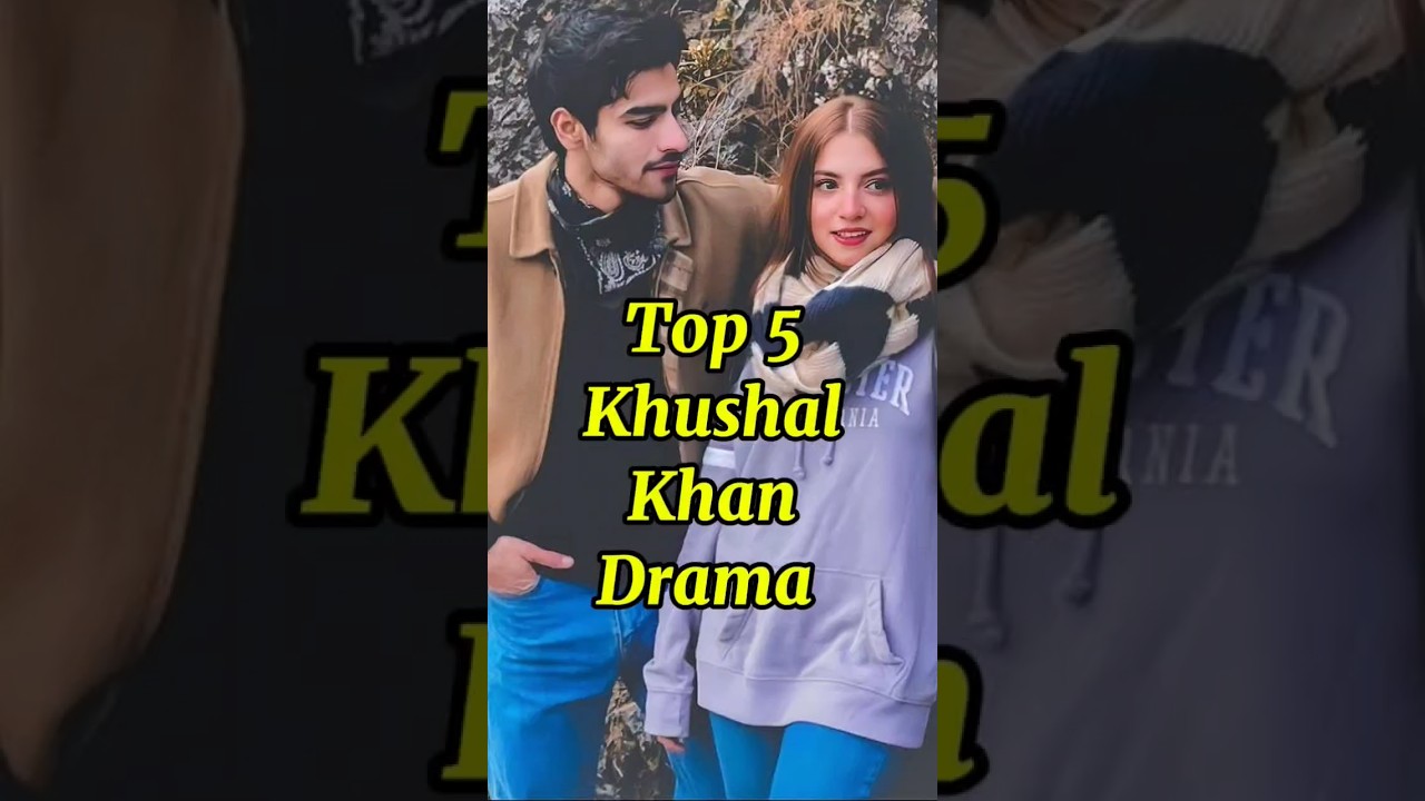Top 5 Must-Watch Dramas Featuring Khushal Khan π¬