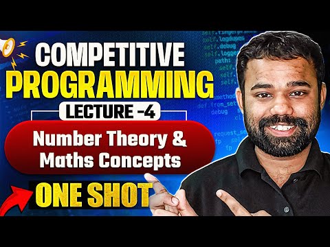 Lecture 4 : Understanding Number Theory and Maths Concepts | Competitive Programming