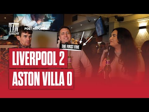 Liverpool 2 Aston Villa 0 | Post Match Pint | First Five