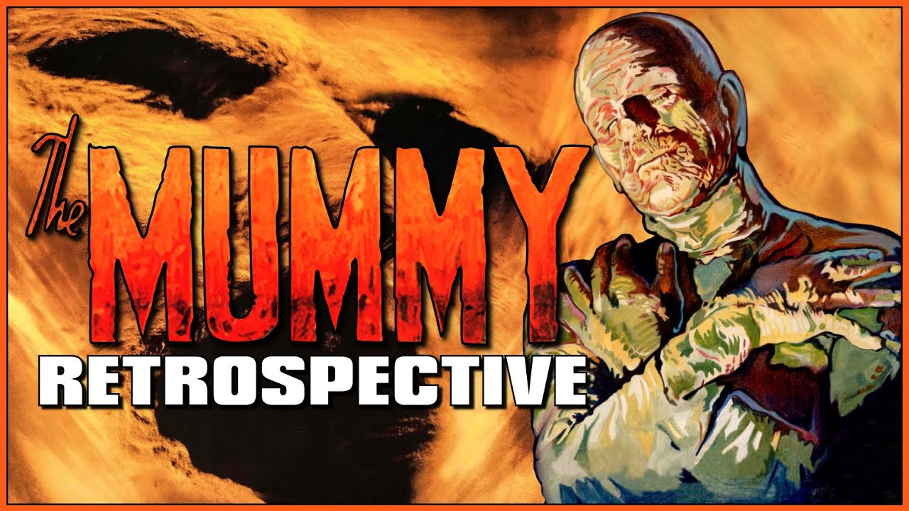 THE MUMMY Retrospective - Universal's Messiest Monster Franchise