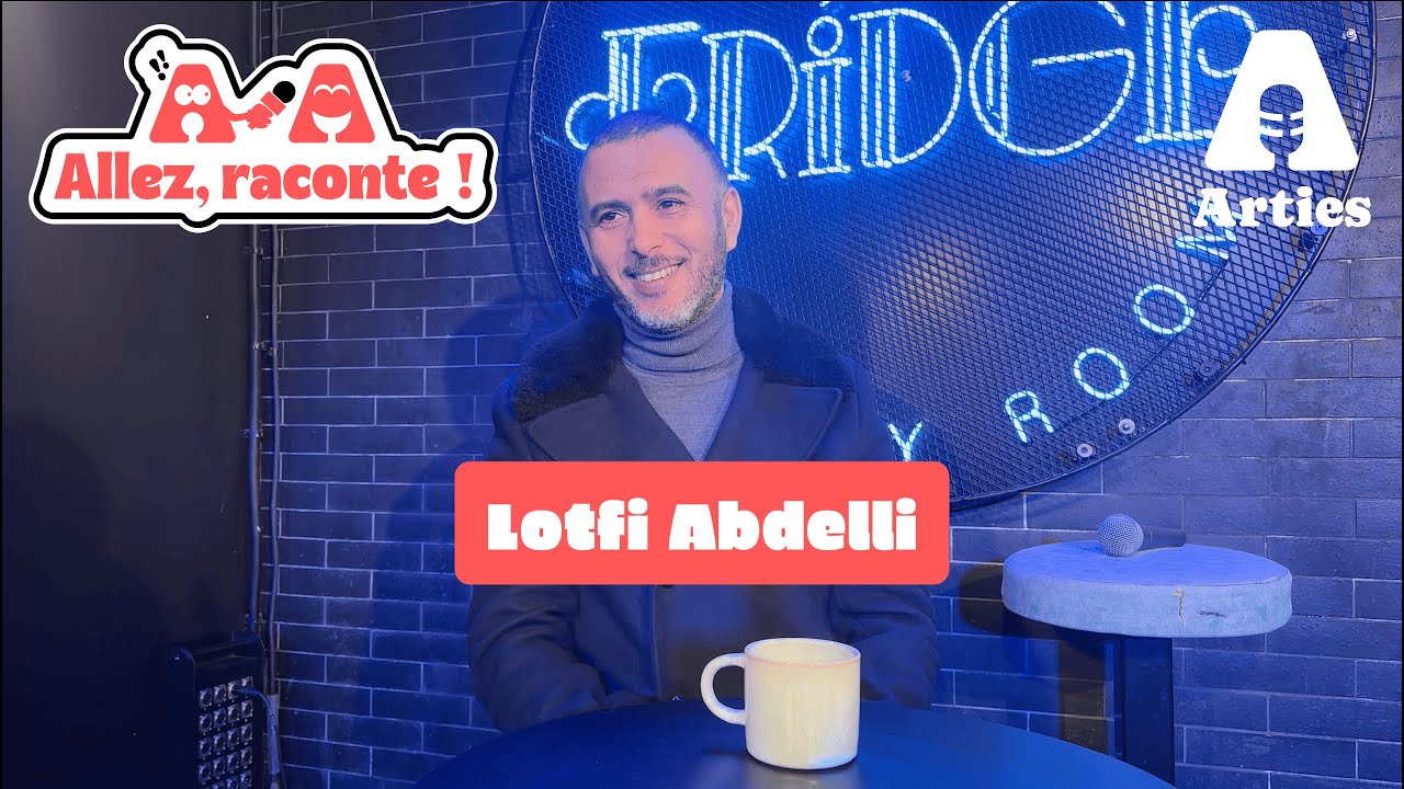 Allez, raconte, Lotfi Abdelli !